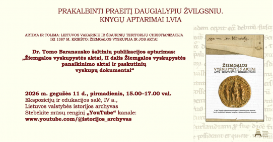 2026 m. gegužės 11 d., pirmadienis, 15.00–17.00 val. Ekspozicijų ir edukacijos salė, IV a. Lietuvos valstybės istorijos archyvas